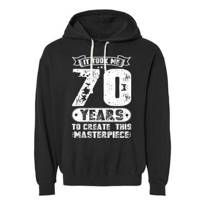It Took Me 70 Years To Create This Masterpiece Gift Garment-Dyed Fleece Hoodie