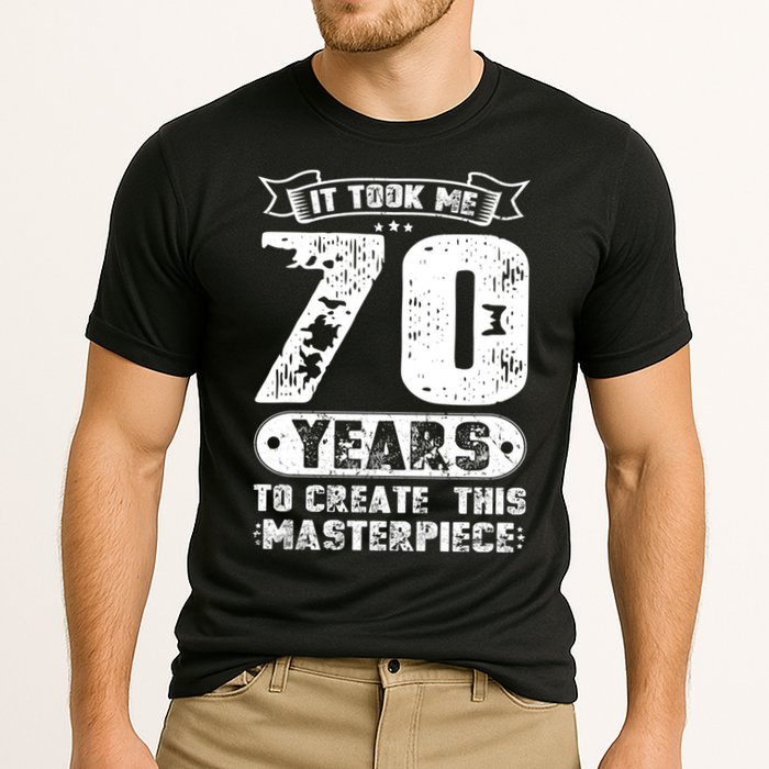 It Took Me 70 Years To Create This Masterpiece Gift Performance Shirt