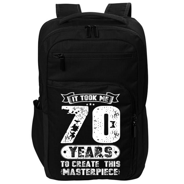 It Took Me 70 Years To Create This Masterpiece Gift Impact Tech Backpack