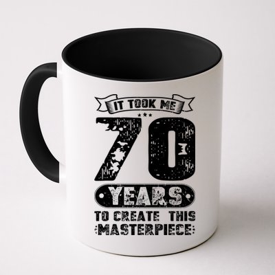 It Took Me 70 Years To Create This Masterpiece Gift Mug