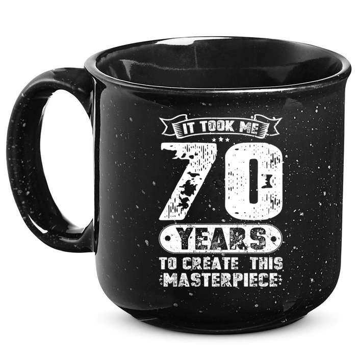 It Took Me 70 Years To Create This Masterpiece Gift 15oz Campfire Ceramic Mug