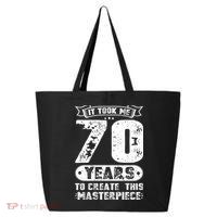 It Took Me 70 Years To Create This Masterpiece Gift 25L Jumbo Tote