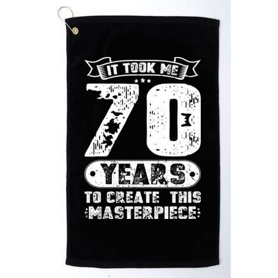 It Took Me 70 Years To Create This Masterpiece Gift Golf Towel