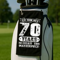 It Took Me 70 Years To Create This Masterpiece Gift Golf Towel