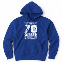 It Took Me 70 Years To Create This Masterpiece Gift Hoodie