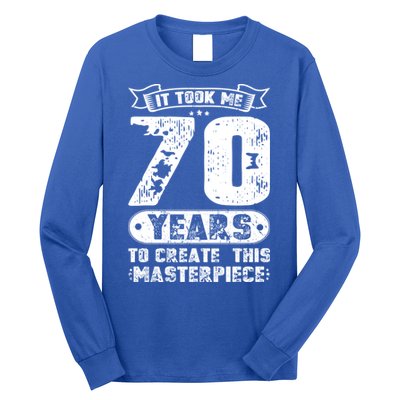 It Took Me 70 Years To Create This Masterpiece Gift Long Sleeve Shirt