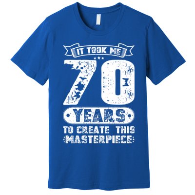 It Took Me 70 Years To Create This Masterpiece Gift Premium T-Shirt