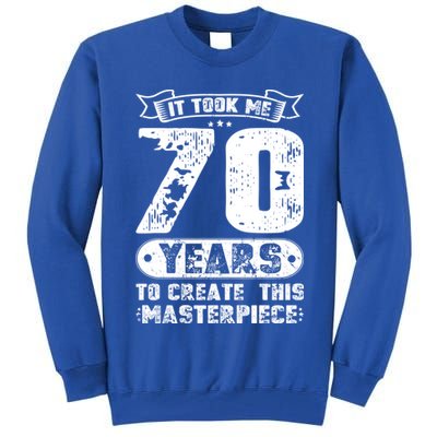 It Took Me 70 Years To Create This Masterpiece Gift Tall Sweatshirt