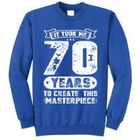 It Took Me 70 Years To Create This Masterpiece Gift Tall Sweatshirt