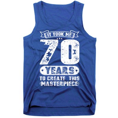 It Took Me 70 Years To Create This Masterpiece Gift Tank Top