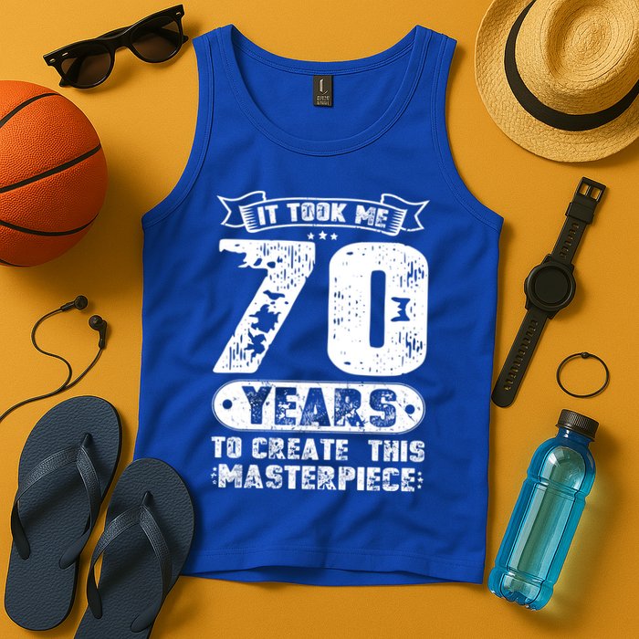 It Took Me 70 Years To Create This Masterpiece Gift Tank Top