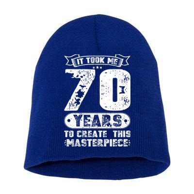 It Took Me 70 Years To Create This Masterpiece Gift Short Acrylic Beanie