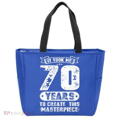It Took Me 70 Years To Create This Masterpiece Gift Zip Tote Bag