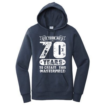 It Took Me 70 Years To Create This Masterpiece Gift Women's Pullover Hoodie