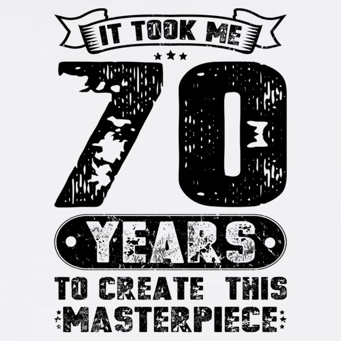 It Took Me 70 Years To Create This Masterpiece Gift Garment-Dyed Sweatshirt