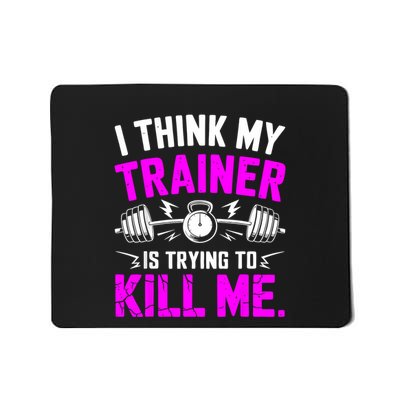 I Think My Trainer Is Trying To Kill Me Mousepad