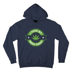 I Took My Meds Today Marijuana Funny Weed Cannabis Sayings Hoodie