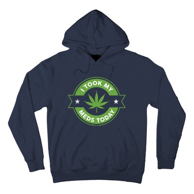 I Took My Meds Today Marijuana Funny Weed Cannabis Sayings Hoodie