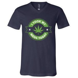 I Took My Meds Today Marijuana Funny Weed Cannabis Sayings V-Neck T-Shirt