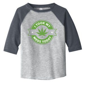 I Took My Meds Today Marijuana Funny Weed Cannabis Sayings Toddler Fine Jersey T-Shirt