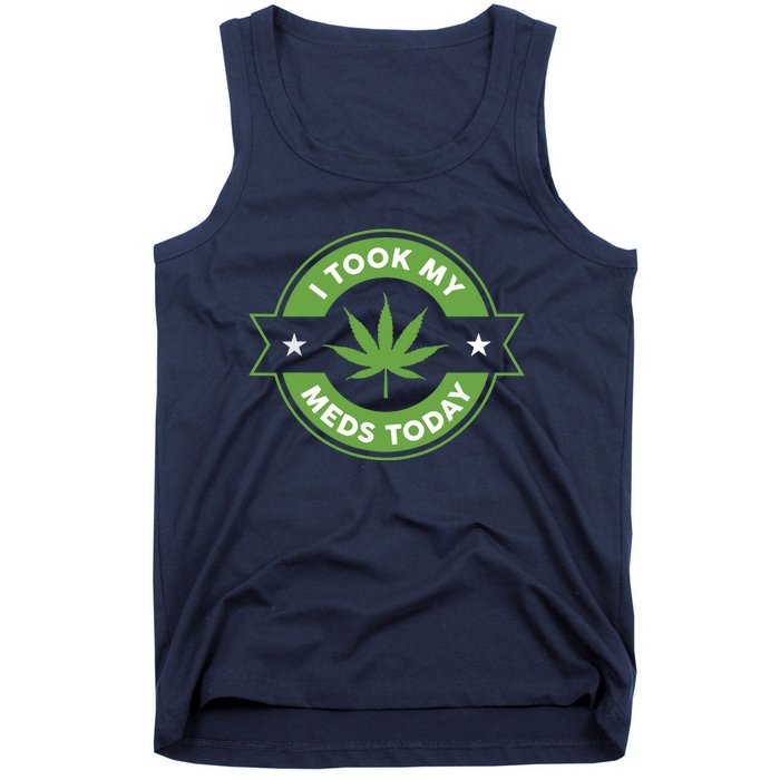 I Took My Meds Today Marijuana Funny Weed Cannabis Sayings Tank Top