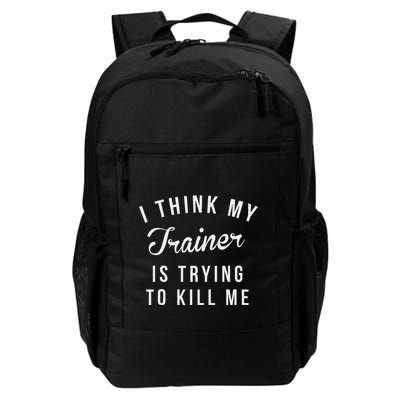 I Think My Trainer Is Trying To Me Funny Workout Gymmer Daily Commute Backpack