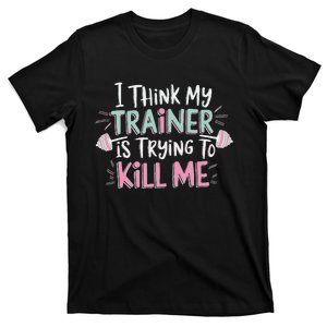 I Think My Trainer Is Trying To Me Funny Gymer T-Shirt