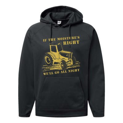 If The Moisture's Right Funny Farmer Tractor Performance Fleece Hoodie