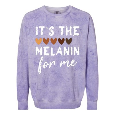 Its The Melanin For Me Melanated Black History Month Colorblast Crewneck Sweatshirt