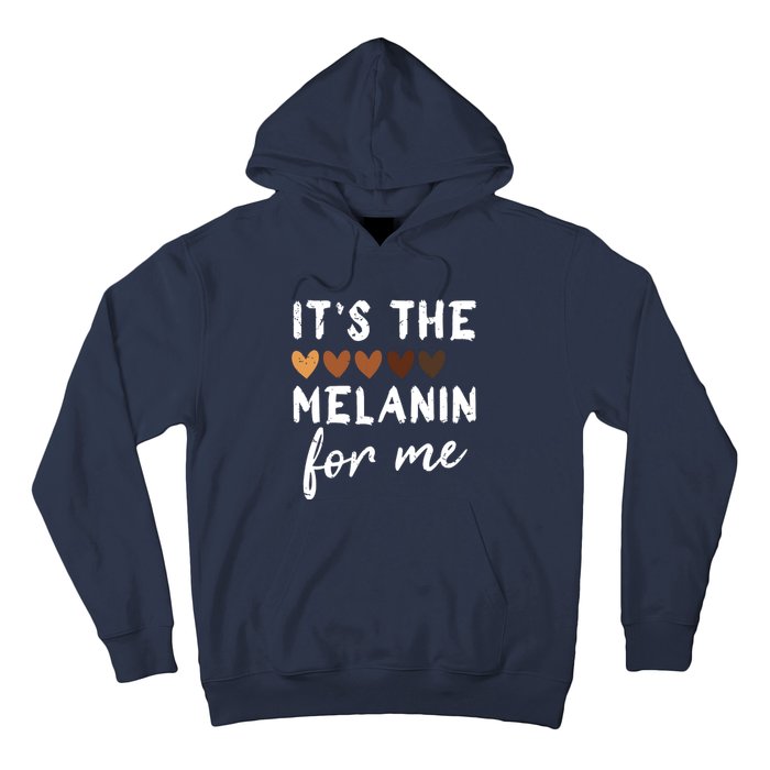 Its The Melanin For Me Melanated Black History Month Hoodie