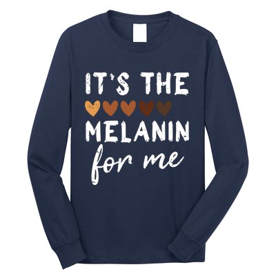 Its The Melanin For Me Melanated Black History Month Long Sleeve Shirt