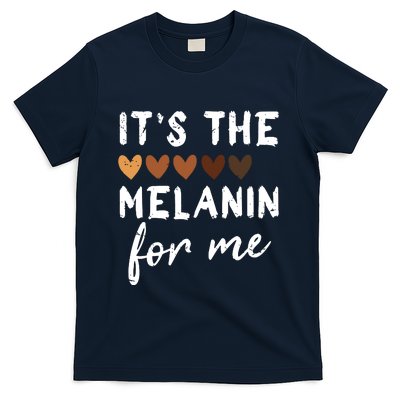 Its The Melanin For Me Melanated Black History Month T-Shirt