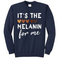 Its The Melanin For Me Melanated Black History Month Tall Sweatshirt