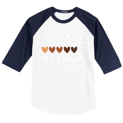 Its The Melanin For Me Melanated Black History Month Baseball Sleeve Shirt