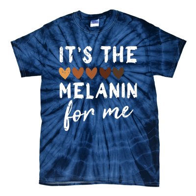 Its The Melanin For Me Melanated Black History Month Tie-Dye T-Shirt