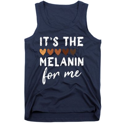 Its The Melanin For Me Melanated Black History Month Tank Top