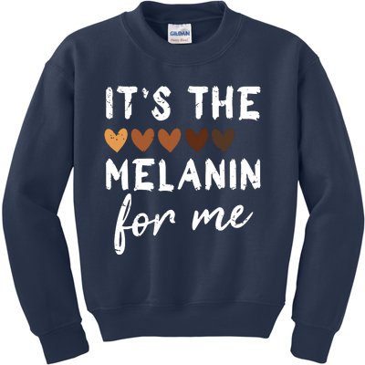 Its The Melanin For Me Melanated Black History Month Kids Sweatshirt