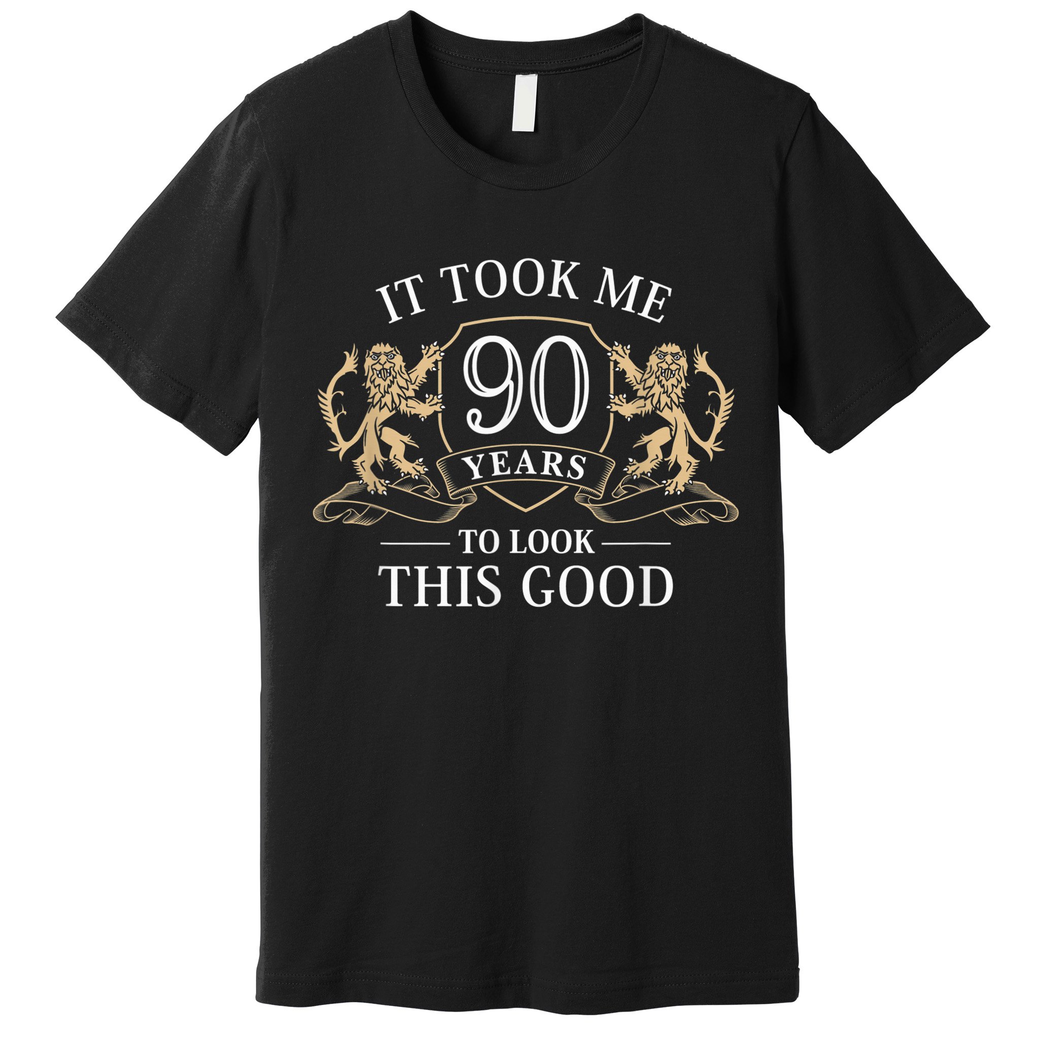 It Took Me 90 Years To Look This Good 90th Happy Birthday Premium T-Shirt