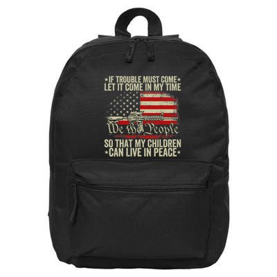 If Trouble Must Come Let It Come In My Time So That My Child 16 in Basic Backpack