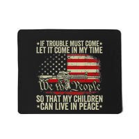 If Trouble Must Come Let It Come In My Time So That My Child Mousepad