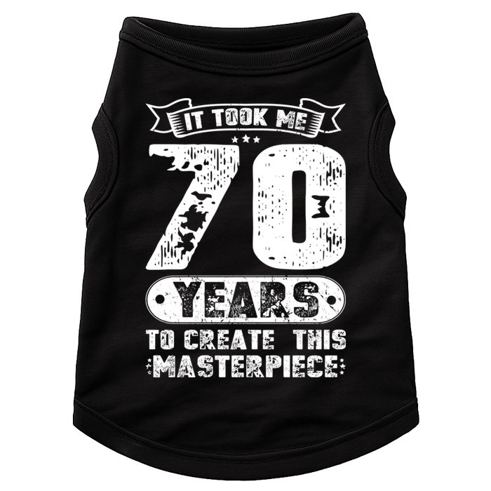 It Took Me 70 Years To Create This Masterpiece Gift Doggie Tank