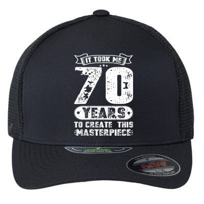 It Took Me 70 Years To Create This Masterpiece Gift Flexfit Unipanel Trucker Cap