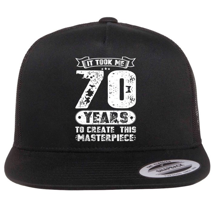 It Took Me 70 Years To Create This Masterpiece Gift Flat Bill Trucker Hat