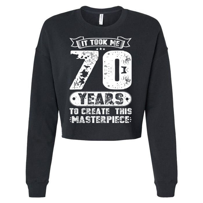 It Took Me 70 Years To Create This Masterpiece Gift Cropped Pullover Crew