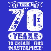 It Took Me 70 Years To Create This Masterpiece Gift Button