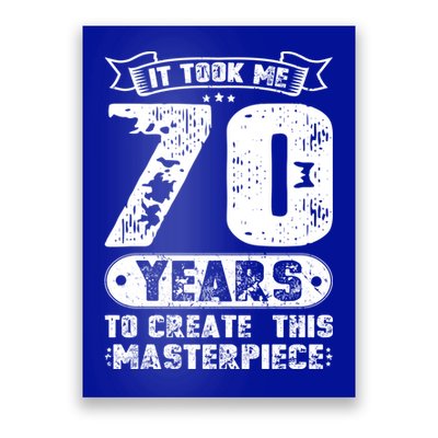 It Took Me 70 Years To Create This Masterpiece Gift Poster