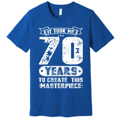 It Took Me 70 Years To Create This Masterpiece Gift Premium T-Shirt
