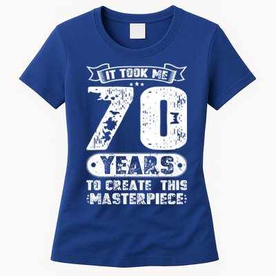 It Took Me 70 Years To Create This Masterpiece Gift Womens T-Shirt