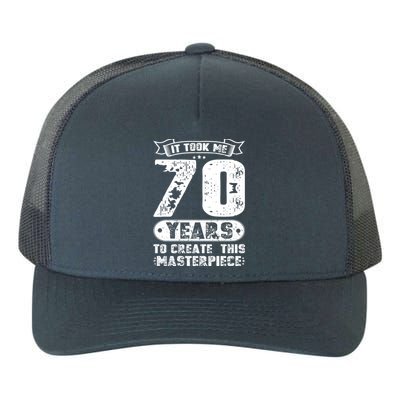 It Took Me 70 Years To Create This Masterpiece Gift Yupoong Adult 5-Panel Trucker Hat