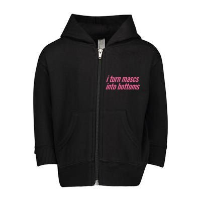 I Turn Mascs Into Bottoms Lesbian Bisexual Pride Toddler Zip Fleece Hoodie